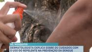 Veja cuidados com o uso do repelente na prevenção da dengue