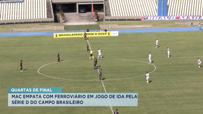 Série D: Mac empata com Ferroviário em jogo de ida das quartas