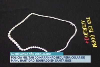  PM recupera colar de Manu Bahtidão, roubado no carnaval de Santa Inês