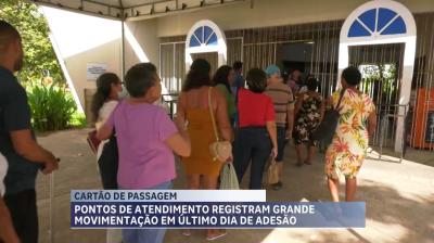  Pontos de atendimento têm grande movimentação no último dia de adesão a nova bilhetagem